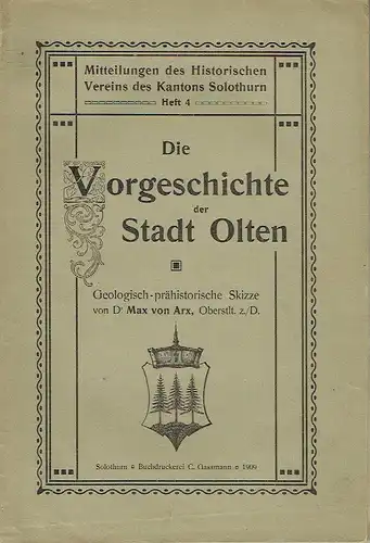 Max von Arx: Die Vorgeschichte der Stadt Olten
 Geologisch-prähistorische Skizze. 