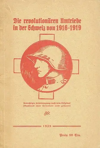 k.A: Die revolutionären Umtriebe in der Schweiz von 1916-1919. 
