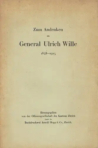 1848-1925
 Zum Andenken an General Ulrich Wille. 