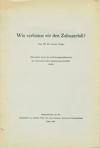 PD Dr. Florian Prader: Wie verhüten wir den Zahnzerfall?. 