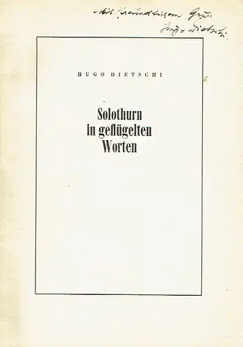 Solothurn in geflügelten Worten
 Separatabdruck aus den "Historischen Mitteilungen", Beilage zum "Oltener Tageblatt". 