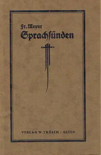 Friedrich Meyer: Eine Sammlung und Besprechung von Beispielen der am meisten vorkommenden sprachlichen Verstöße
 Sprachsünden. 