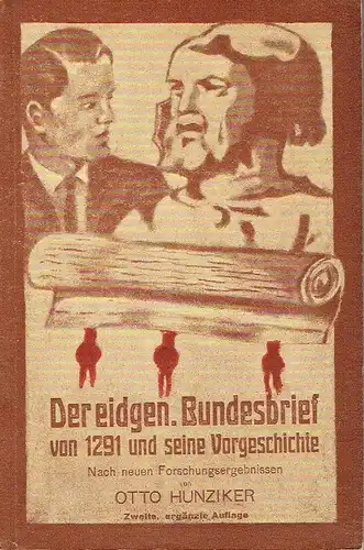 Otto Hunziker: Der eidgen. Bundesbrief von 1291 und seine Vorgeschichte
 Nach neuen Forschungsergebnissen. 