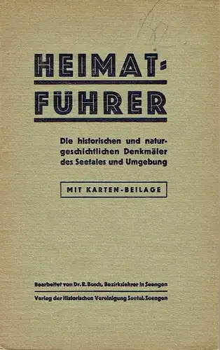 Dr. R. Bosch: Heimatführer - Die historischen und naturgeschichtlichen Denkmäler des Seetales und Umgebung. 