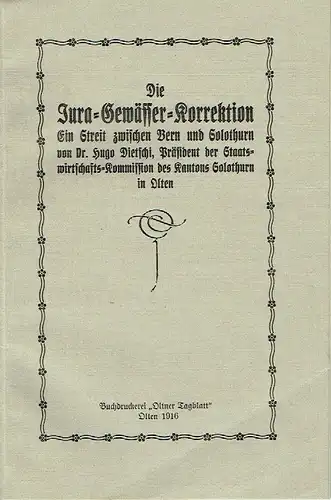 Dr. Hugo Dietschi: Ein Streit zwischen Bern und Solothurn
 Die Jura-Gewässer-Korrektion. 