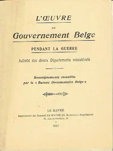 k.A: L'Oeuvre du Gouvernement Belge Pendant la Guerre
 Activité des divers Départements ministériels. 