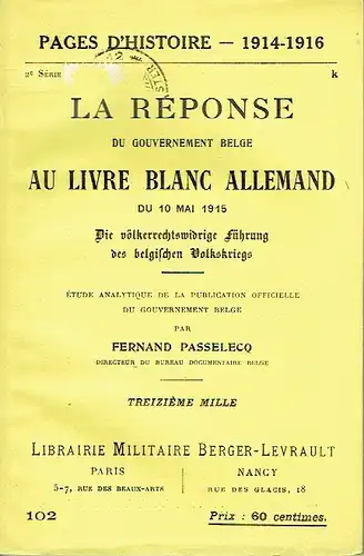 Fernand Passelecq: Etude analytique de la Publication Officielle du Gouvernement Belge
 La Reponse du Gouvernement Belge au livre blanc Allemand du 10. Mai 1915. 