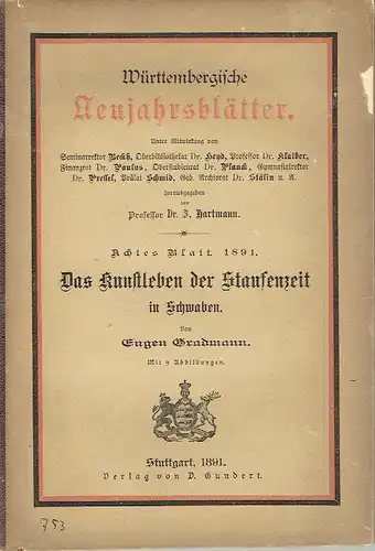 Eugen Gradmann: Das Kunstleben der Staufenzeit in Schwaben
 Württembergische Neujahrsblätter, Achtes Blatt 1891. 