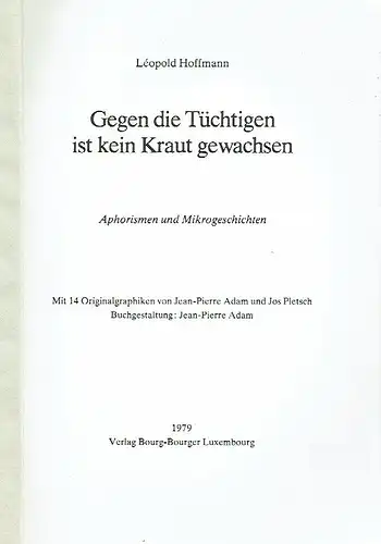 Léopold Hoffmann: Gegen die Tüchtigen ist kein Kraut gewachsen
 Aphorismen und Mikrogeschichten. 