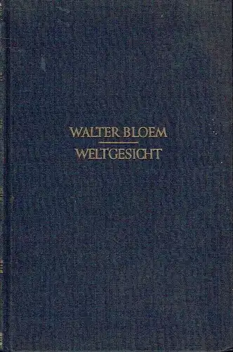 Walter Bloehm: Weltgesicht
 Ein Buch von heutigen und kommender Menschheit. 