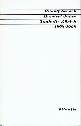 Rudolf Schoch: Hundert Jahre Tonhalle Zürich
 Festschrift zum hundertjährigen Bestehen der Tonhalle-Gesellschaft Zürich. 