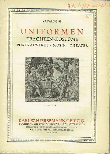 Uniformen - Trachten - Kostüme - Porträtwerke - Musik - Theater
 Katalog 651. 