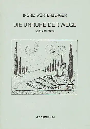 Ingrid Würtenberger: Die Unruhe der Wege
 Lyrik und Prosa. 