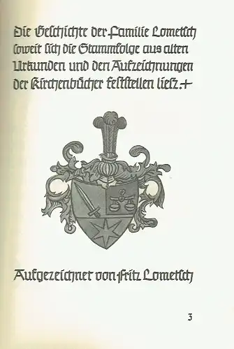 Fritz Lometsch: Chronik der Familie Lometsch 1568-1984
 soweit sich die Stammfolge aus alten Urkunden und den Aufzeichnungen der Kirchenbücher feststellen ließ. 