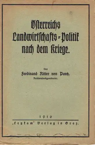 Ferdinand Reichsritter von Pantz: Die Hochschutzzoll-Politik Hohenblums und der österreichische Bauernstand / Österreichs Landwirtschafts-Politik nach dem Kriege. 