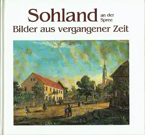 Sohland an der Spree
 Bilder aus vergangener Zeit
 1. Teil bis 1945. 