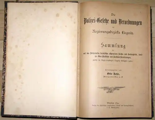 Die Polizei-Gesetze und Verordnungen des Regierungsbezirks Liegnitz
 Sammlung der auf das Polizeiwesen bezüglichen allgemeinen Reichs- und Landesgesetze, sowie der Ober-Präsidial- und Präsidial-Verordnungen, welche im Regierungsbezirk...