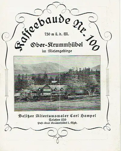 k.A: Ober-Krummhübel im Riesengebirge, Besitzer Altertumsmaler Carl Hampel
 Kaffeebaude Nr. 100. 