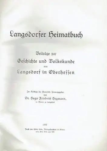 Dr. Hugo Friedrich Heymann: Langsdorfer Heimatbuch
 Beiträge zur Geschichte und Volkskunde von Langsdorf in Oberhessen. 