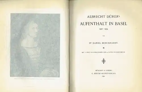 Dr. Daniel Burckhardt: Albrecht Dürer's Aufenthalt in Basel 1492-1494. 