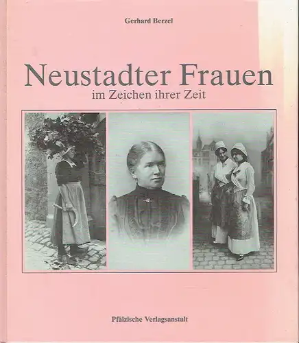 Gerhard Berzel: Neustadter Frauen im Zeichen ihrer Zeit. 