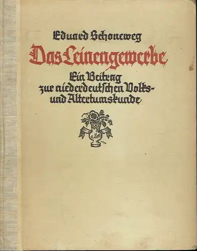 Eduard Schoneweg: Das Leinengewerbe in der Grafschaft Ravensberg
 Ein Beitrag zur niederdeutschen Volks- und Altertumskunde. 