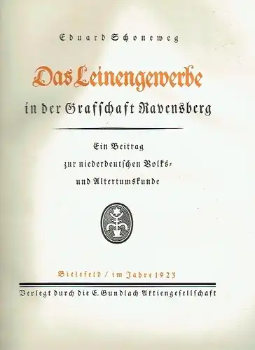 Eduard Schoneweg: Das Leinengewerbe in der Grafschaft Ravensberg
 Ein Beitrag zur niederdeutschen Volks- und Altertumskunde. 