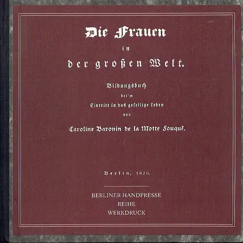 Caroline Baronin de la Motte Fouqué: Bildungsbuch bei'm Eintritt in das gesellige Leben
 Die Frauen in der großen Welt (1826). 