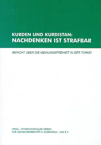 Bericht über die Meinungsfreiheit in der Türkei
 Kurden und Kurdistan: Nachdenken ist strafbar. 