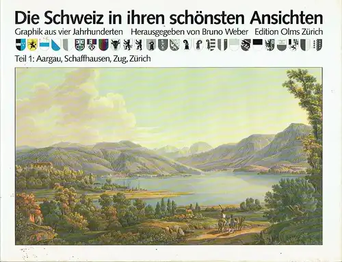 Die Schweiz in ihren schönsten Ansichten
 Graphik aus vier Jahrhunderten
 Band I: Aargau, Schaffhausen, Zug, Zürich. 