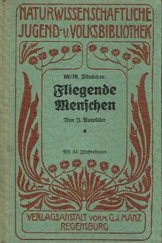 J. Aumüller: Fliegende Menschen
 Naturwissenschaftliche Jugend- und Volksbibliothek, 69./70. Bändchen. 