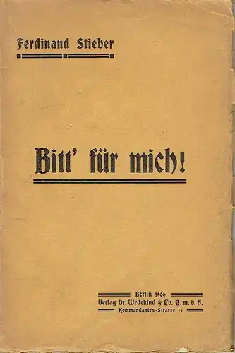 Ferdinand Stieber: Bitt' für mich!
 Drei Akte. 