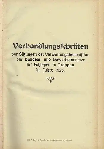 Verhandlungsschriften der Sitzungen der Verwaltungskommission der Handels- und Gewerbekammer für Schlesien in Troppau im Jahre 1923. 