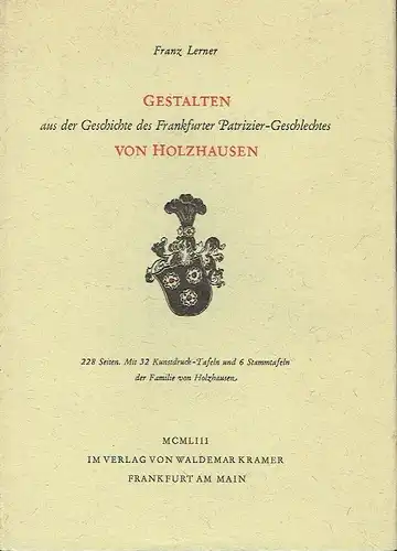 Franz Lerner: Gestalten aus der Geschichte des Frankfurter Patrizier-Geschlechtes von Holzhausen. 