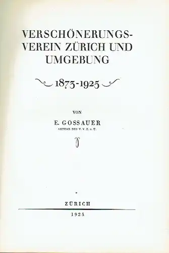 E. Gossauer: Verschönerungsverein Zürich und Umgebung 1873-1925. 