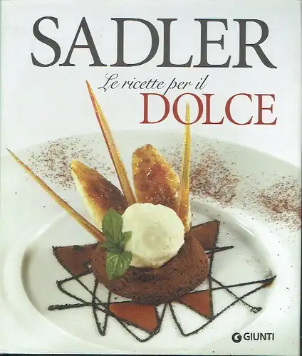 Claudio Sadler: Le ricette per il dolce. 