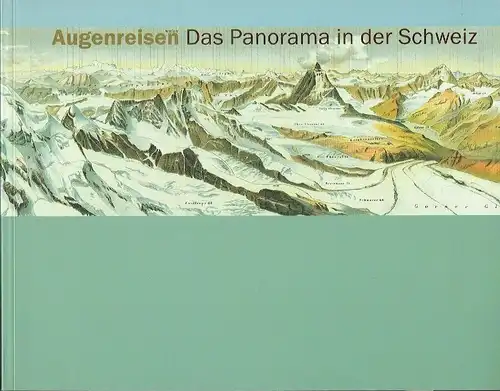 Das Panorama in der Schweiz
 Augenreisen. 