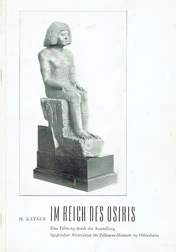 H. Kayser: Eine Führung durch die Ausstellung ägyptischer Altertümer im Pelizaeus-Museum zu Hildesheim
 Im Reich des Osiris. 