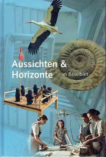 Aussichten & Horizonte im Baselbiet
 Baselbieter Heimatbuch, Band 31. 