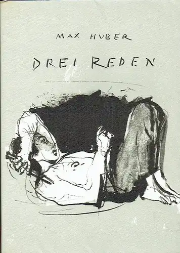 Max Huber: Drei Reden. 