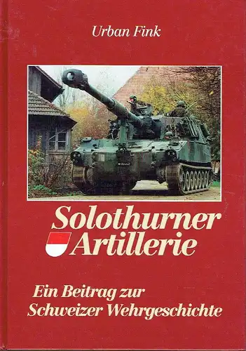 Urban Fink: Solothurner Artillerie
 Ein Beitrag zur Schweizer Wehrgeschichte. 