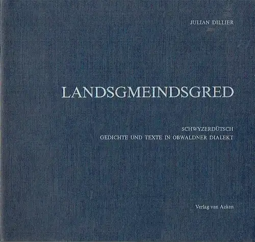 Julian Dillier: Landsgmeindsgred
 Schwyzerdütsch - Gedichte und Texte in Obwaldener Dialekt
 Dichten im Dialekt, Band 6. 