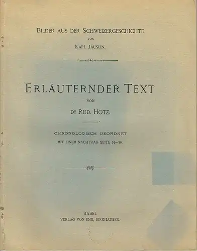 Dr. Rud. Hotz: Erläuternder Text
 zu Bilder aus der Schweizergeschichte von Karl Jauslin. 