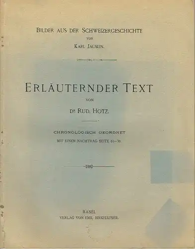 Dr. Rud. Hotz: zu Bilder aus der Schweizergeschichte von Karl Jauslin
 Erläuternder Text. 