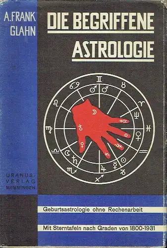 A. Frank Glahn: Die begriffene Astrologie
 Allgemeinverständliches, vollständiges Handbuch der Geburtsastrologie ohne Rechenarbeit nach Tabellen. 