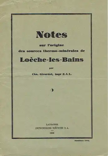 Ing. Chs. Girardet: Notes sur l'origine des sources thermo-minérales de Loèche-les-Bains. 