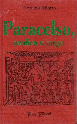Antonio Miotto: Paracelso, medico e mago. 