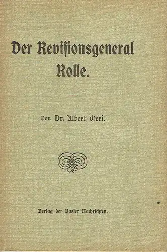 Albert Oeri: Der Revisionsgeneral Rolle
 Nach einem Vortrag, gehalten in der historischen und antiquarischen Gesellschaft Basel ... 1904. 
