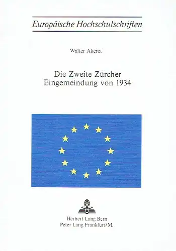 Walter Akeret: Die zweite Zürcher Eingemeindung von 1934. 