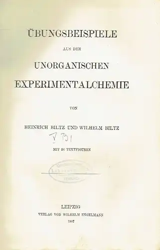 Heinrich Biltz
 Wilhelm Biltz: Übungsbeispiele aus der unorganischen Experimentalchemie. 